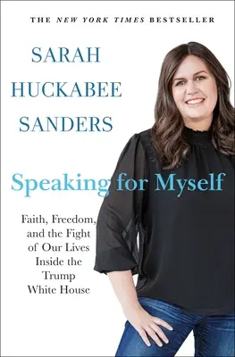 Hablando por mí: Fe, libertad y la lucha de nuestras vidas dentro de la Casa Blanca de Trump - Speaking for Myself: Faith, Freedom, and the Fight of Our Lives Inside the Trump White House