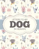 Cartas a mi perro en el cielo: Pérdida de mascota - Pérdida sentida - Regalo de duelo - Mejor amigo - Poochie - Letters To My Dog In Heaven: Pet Loss Grief - Heartfelt Loss - Bereavement Gift - Best Friend - Poochie