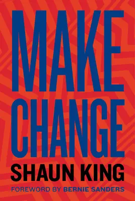 Make Change: Cómo luchar contra la injusticia, desmantelar la opresión sistémica y adueñarnos de nuestro futuro - Make Change: How to Fight Injustice, Dismantle Systemic Oppression, and Own Our Future