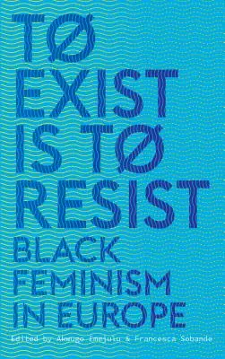 Existir es resistir: Feminismo negro en Europa - To Exist is to Resist: Black Feminism in Europe