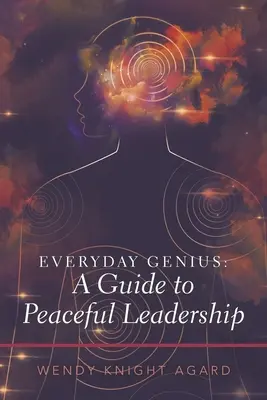 Genio cotidiano: guía para un liderazgo pacífico - Everyday Genius: a Guide to Peaceful Leadership