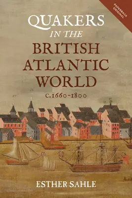 Los cuáqueros en el mundo atlántico británico, 1660-1800 - Quakers in the British Atlantic World, C.1660-1800