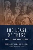 Los menospreciados: Pablo y los marginados - The Least of These: Paul and the Marginalized