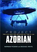 Proyecto Azorian: La CIA y la creación del K-129 - Project Azorian: The CIA and the Raising of the K-129