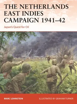 Campaña de las Indias Orientales Holandesas 1941-42: La búsqueda de petróleo de Japón - The Netherlands East Indies Campaign 1941-42: Japan's Quest for Oil