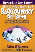 Allen & Mike's Really Cool Backcountry Ski Book: Técnicas de viaje y acampada para un entorno invernal - Allen & Mike's Really Cool Backcountry Ski Book: Traveling & Camping Skills for a Winter Environment