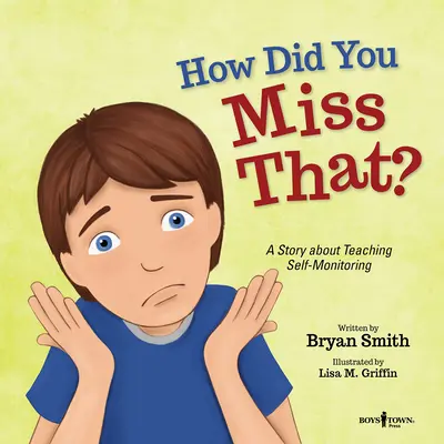 ¿Cómo se te ha pasado eso? Un cuento para aprender a autocontrolarse - How Did You Miss That?: A Story Teaching Self-Monitoring