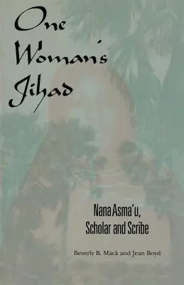 La yihad de una mujer: Nana Asma'u, erudita y escriba - One Woman's Jihad: Nana Asma'u, Scholar and Scribe
