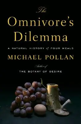 El dilema del omnívoro: Historia natural de cuatro comidas - The Omnivore's Dilemma: A Natural History of Four Meals