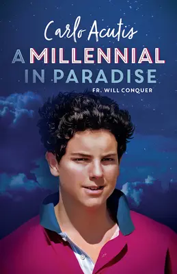 Un milenario en el paraíso: Carlo Acutis - A Millennial in Paradise: Carlo Acutis