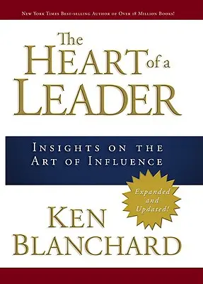 El corazón de un líder: Perspectivas sobre el arte de influir - The Heart of a Leader: Insights on the Art of Influence