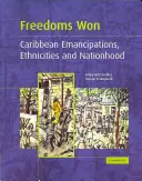 Libertades ganadas: Emancipación, etnicidad y nacionalidad en el Caribe - Freedoms Won: Caribbean Emancipations, Ethnicities and Nationhood