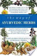 El camino de las hierbas ayurvédicas: Una introducción contemporánea y un manual útil para el sistema curativo más antiguo del mundo - The Way of Ayurvedic Herbs: A Contemporary Introduction and Useful Manual for the World's Oldest Healing System