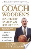 El Plan de Liderazgo para el Éxito del Entrenador Wooden: 12 lecciones para un rendimiento extraordinario y la excelencia personal - Coach Wooden's Leadership Game Plan for Success: 12 Lessons for Extraordinary Performance and Personal Excellence