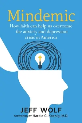 Mindemic: Cómo la fe puede ayudarnos a superar la crisis de ansiedad y depresión en Estados Unidos - Mindemic: How Faith Can Help Us Overcome The Anxiety and Depression Crisis in America