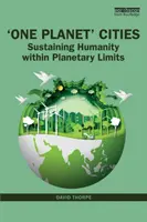 Ciudades de un solo planeta: Mantener a la humanidad dentro de los límites planetarios - 'One Planet' Cities: Sustaining Humanity Within Planetary Limits