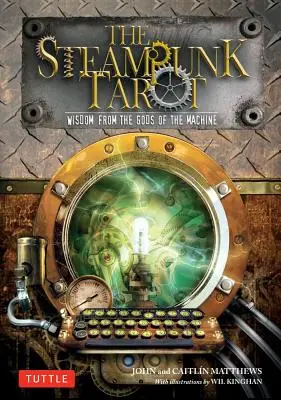 El Tarot Steampunk: Sabiduría de los Dioses de la Máquina [Con Cartas] - The Steampunk Tarot: Wisdom from the Gods of the Machine [With Cards]