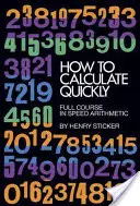 Cómo calcular rápidamente: Curso completo de aritmética rápida - How to Calculate Quickly: Full Course in Speed Arithmetic