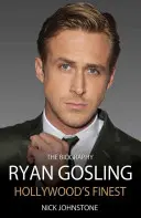 Ryan Gosling Lo mejor de Hollywood - Ryan Gosling: Hollywood's Finest