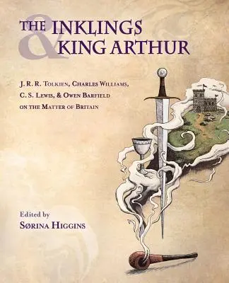 Los Inklings y el Rey Arturo: J.R.R. Tolkien, Charles Williams, C.S. Lewis y Owen Barfield sobre Gran Bretaña - The Inklings and King Arthur: J.R.R. Tolkien, Charles Williams, C.S. Lewis, and Owen Barfield on the Matter of Britain