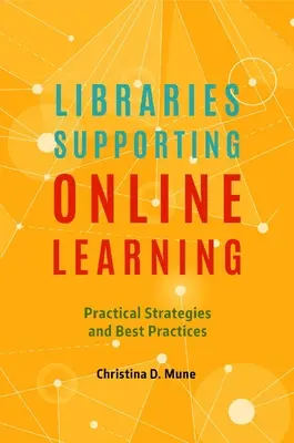 Bibliotecas de apoyo al aprendizaje en línea: Estrategias prácticas y mejores prácticas - Libraries Supporting Online Learning: Practical Strategies and Best Practices