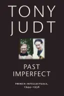 Pasado imperfecto: Intelectuales franceses, 1944-1956 - Past Imperfect: French Intellectuals, 1944-1956