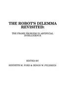 El dilema de los robots revisitado: El problema del marco en la inteligencia artificial - The Robots Dilemma Revisited: The Frame Problem in Artificial Intelligence