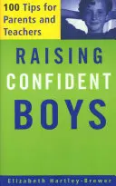 Cómo educar a niños seguros de sí mismos: 100 consejos para padres y profesores - Raising Confident Boys: 100 Tips for Parents and Teachers