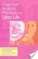 La Terapia Cognitivo-Analítica y la Tercera Edad: Una nueva perspectiva sobre la vejez - Cognitive Analytic Therapy and Later Life: New Perspective on Old Age