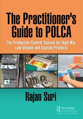 Guía práctica de Polca: El Sistema de Control de Producción para Productos de Alta Mezcla, Bajo Volumen y Personalizados - The Practitioner's Guide to Polca: The Production Control System for High-Mix, Low-Volume and Custom Products