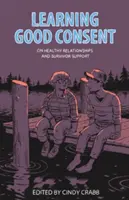 Aprender el buen consentimiento: Sobre relaciones sanas y apoyo a supervivientes - Learning Good Consent: On Healthy Relationships and Survivor Support