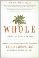 Entero: Repensar la ciencia de la nutrición - Whole: Rethinking the Science of Nutrition