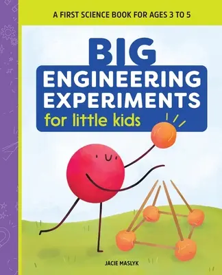 Grandes experimentos de ingeniería para niños pequeños: Un primer libro de ciencias para niños de 3 a 5 años - Big Engineering Experiments for Little Kids: A First Science Book for Ages 3 to 5