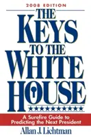 Las claves de la Casa Blanca: Una guía infalible para predecir al próximo presidente (2008) - The Keys to the White House: A Surefire Guide to Predicting the Next President (2008)