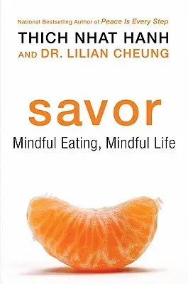 Saborear: Alimentación consciente, vida consciente - Savor: Mindful Eating, Mindful Life