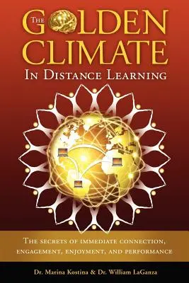 El clima dorado de la enseñanza a distancia: Los secretos de la conexión inmediata, el compromiso, el disfrute y el rendimiento - The Golden Climate in Distance Learning: The Secrets of Immediate Connection, Engagement, Enjoyment, and Performance