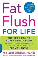 Fat Flush for Life: El Súper Plan de Desintoxicación para Todo el Año para Aumentar el Metabolismo y Mantener el Peso a raya Permanentemente - Fat Flush for Life: The Year-Round Super Detox Plan to Boost Your Metabolism and Keep the Weight Off Permanently