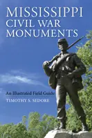 Monumentos de la Guerra Civil de Mississippi: Guía de campo ilustrada - Mississippi Civil War Monuments: An Illustrated Field Guide