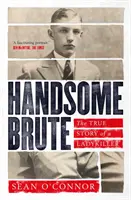 Handsome Brute - La verdadera historia de un asesino de mujeres - Handsome Brute - The True Story of a Ladykiller