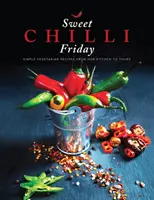 Sweet Chilli Friday - Recetas vegetarianas sencillas de nuestra cocina a la tuya - Sweet Chilli Friday - Simple vegetarian recipes from our kitchen to yours