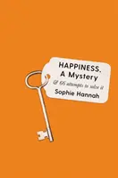 La felicidad, un misterio y 66 intentos de resolverlo - Happiness, a Mystery - And 66 Attempts to Solve It