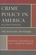 Política criminal en América: Leyes, Instituciones y Programas, Segunda Edición - Crime Policy in America: Laws, Institutions, and Programs, Second Edition