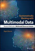 Trabajar sistemáticamente con datos multimodales: Métodos de investigación en el análisis multimodal del discurso - Systematically Working with Multimodal Data: Research Methods in Multimodal Discourse Analysis