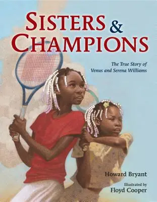 Hermanas y campeonas: La verdadera historia de Venus y Serena Williams - Sisters and Champions: The True Story of Venus and Serena Williams