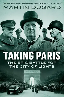 La toma de París: La épica batalla por la Ciudad de las Luces - Taking Paris: The Epic Battle for the City of Lights