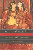 Mujeres con bigote y hombres sin barba: Ansiedades sexuales y de género de la modernidad iraní - Women with Mustaches and Men Without Beards: Gender and Sexual Anxieties of Iranian Modernity