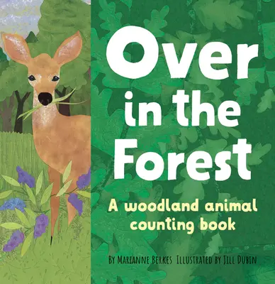 En el bosque: Un libro sobre la naturaleza de los animales del bosque - Over in the Forest: A Woodland Animal Nature Book