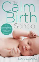 El método del parto tranquilo: Su guía completa para una experiencia de hipnoparto positiva - The Calm Birth Method: Your Complete Guide to a Positive Hypnobirthing Experience