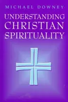 Comprender la espiritualidad cristiana - Understanding Christian Spirituality