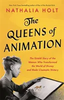 Las reinas de la animación: La historia no contada de las mujeres que transformaron el mundo de Disney e hicieron historia en el cine - The Queens of Animation: The Untold Story of the Women Who Transformed the World of Disney and Made Cinematic History